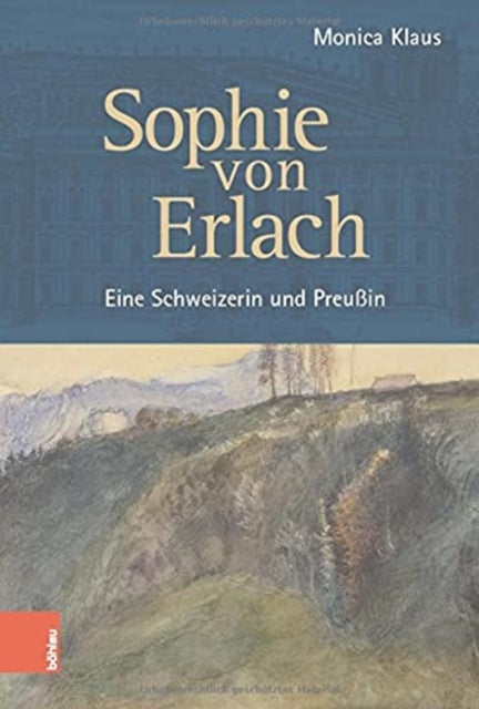 Sophie von Erlach: Eine Schweizerin und Preußin