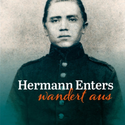 Hermann Enters wandert aus: Lebenserinnerungen (1846-1940)