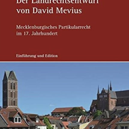 Der Landrechtsentwurf von David Mevius: Mecklenburgisches Partikularrecht im 17. Jahrhundert