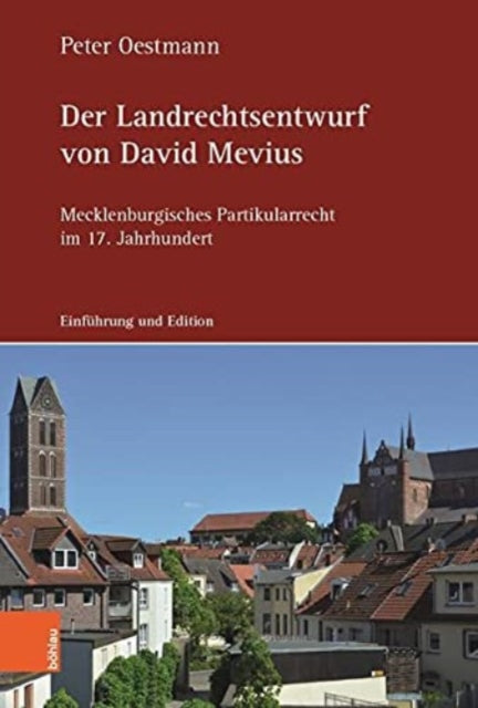 Der Landrechtsentwurf von David Mevius: Mecklenburgisches Partikularrecht im 17. Jahrhundert