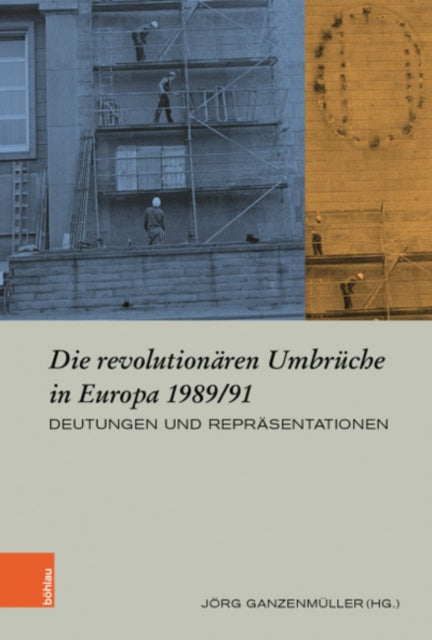 Die revolutionaren Umbruche in Europa 1989/91: Deutungen und Reprasentationen