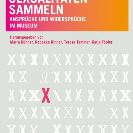 Sexualitaten sammeln: Anspruche und Widerspruche im Museum