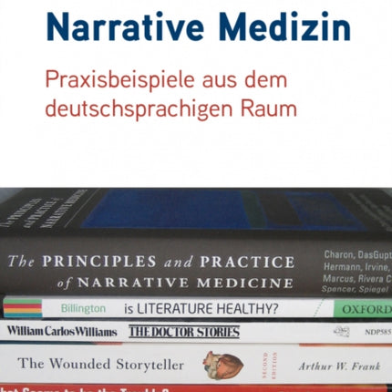 Narrative Medizin: Praxisbeispiele aus dem deutschsprachigen Raum