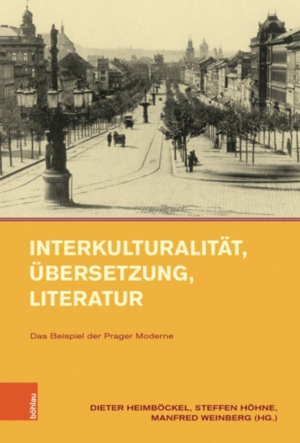 Interkulturalität, Übersetzung, Literatur: Das Beispiel der Prager Moderne