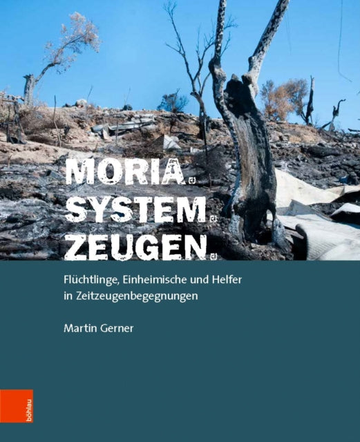 Moria. System. Zeugen: Fluchtlinge, Einheimische und Helfer in Zeitzeugenbegegnungen