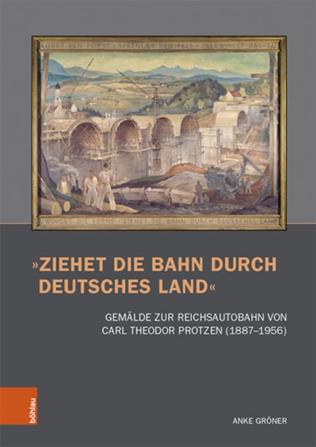Ziehet die Bahn durch deutsches Land: Gemalde zur