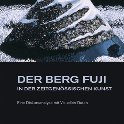 Der Berg Fuji in der Zeitgenossischen Kunst: Eine Diskursanalyse mit Visuellen Daten