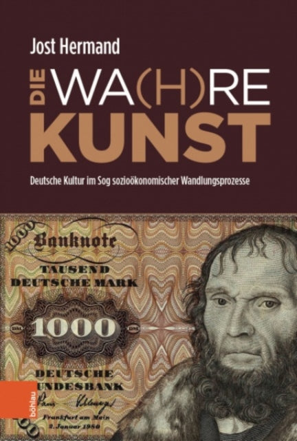 DIE WA(H)RE KUNST: Deutsche Kultur im Sog soziookonomischer Wandlungsprozesse