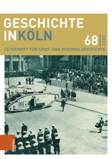 Geschichte in Koln 68 (2021): Zeitschrift fur Stadt- und Regionalgeschichte