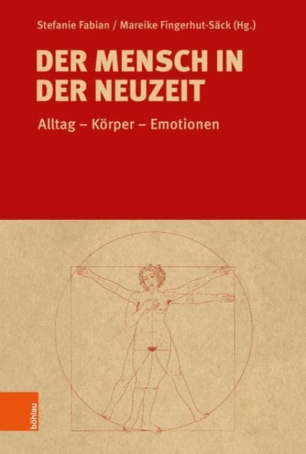 Der Mensch in der Neuzeit: Alltag -- Korper -- Emotionen