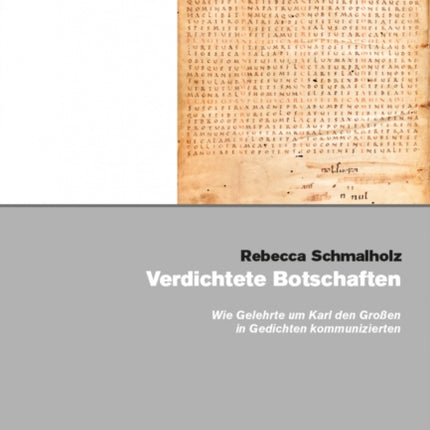 Verdichtete Botschaften: Wie Gelehrte um Karl den Großen in Gedichten kommunizierten