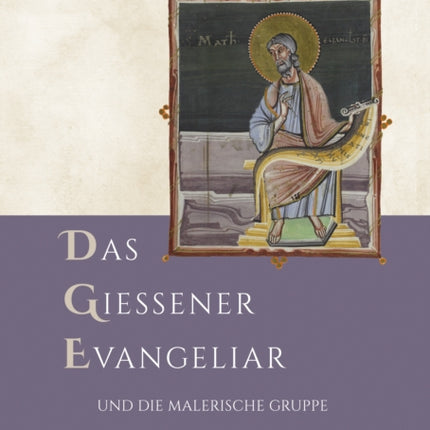 Das Gießener Evangeliar und die Malerische Gruppe der Kölner Buchmalerei