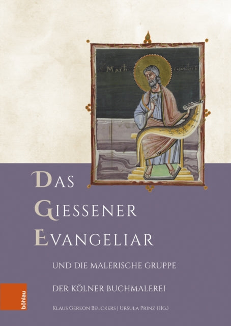 Das Gießener Evangeliar und die Malerische Gruppe der Kölner Buchmalerei