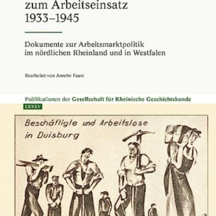 Vom Arbeitsmarkt zum Arbeitseinsatz 1933-1945: Dokumente zur Arbeitsmarktpolitik im nördlichen Rheinland und in Westfalen