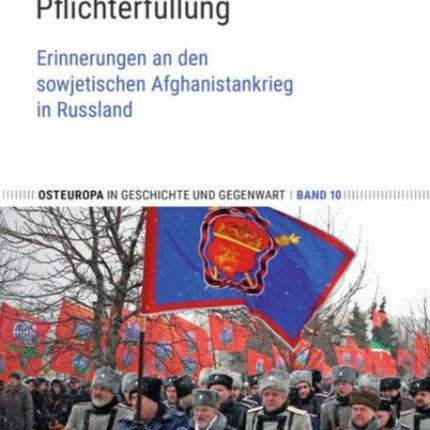 Pflichterfullung: Erinnerungen an den sowjetischen Afghanistankrieg in Russland