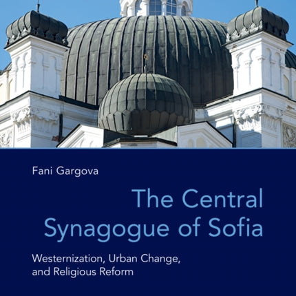 The Central Synagogue of Sofia: Westernization,