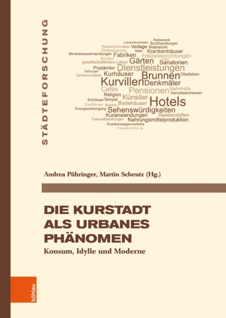 Die Kurstadt als urbanes Phänomen: Konsum, Idylle und Moderne