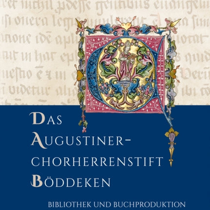 Das Augustiner-Chorherrenstift Boddeken: Bibliothek Und Buchproduktion Im 15. Jahrhundert