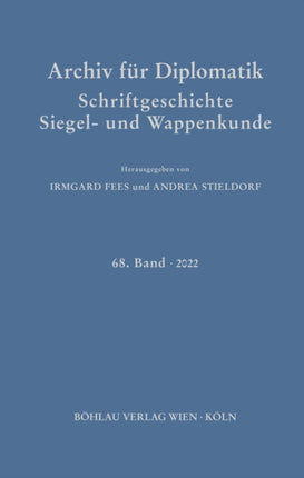 Archiv Fur Diplomatik, Schriftgeschichte, Siegel- Und Wappenkunde: 68. Band 2022