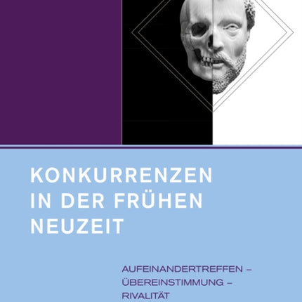 Konkurrenzen in der Frühen Neuzeit: Aufeinandertreffen – Übereinstimmung – Rivalität