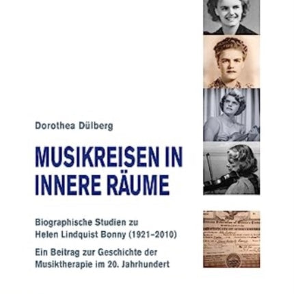 Musikreisen in innere Raume: Biographische Studien zu Helen Lindquist Bonny (19212010)