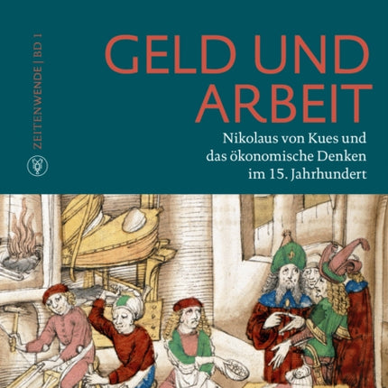 Geld und Arbeit: Nikolaus von Kues und das ökonomische Denken im 15. Jahrhundert