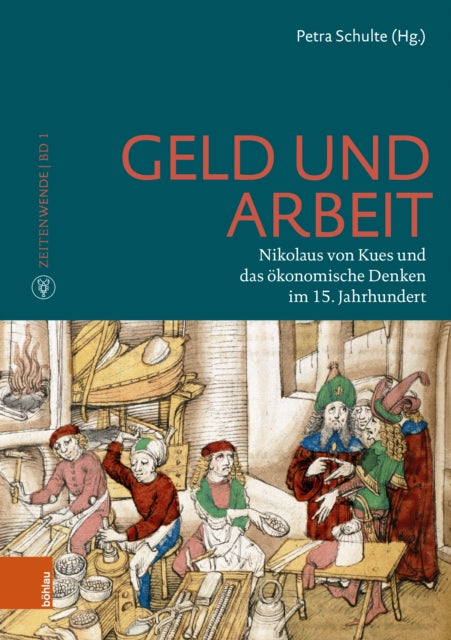 Geld und Arbeit: Nikolaus von Kues und das ökonomische Denken im 15. Jahrhundert