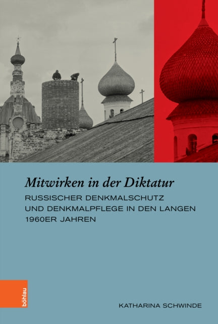 Mitwirken in der Diktatur: Russischer Denkmalschutz und Denkmalpflege in den langen 1960er Jahren