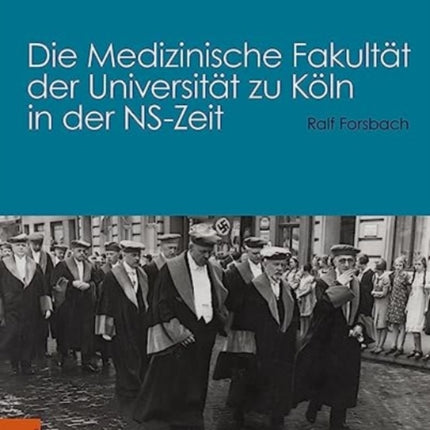 Die Medizinische Fakultat der Universitat zu Koln in der NS-Zeit