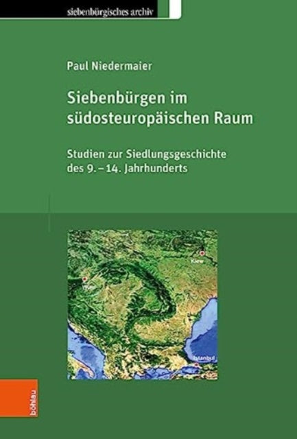 Siebenbürgen im südosteuropäischen Raum: Studien zur Siedlungsgeschichte des 9.-14. Jahrhunderts