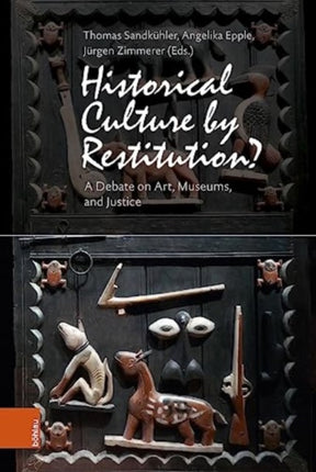 Historical Culture by Restitution?: A Debate on Art, Museums, and Justice