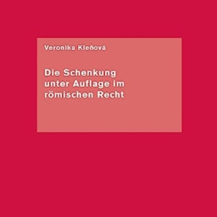 Die Schenkung unter Auflage im romischen Recht