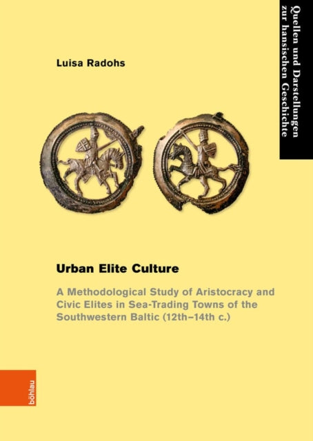 Urban Elite Culture: A Methodological Study of Aristocracy and Civic Elites in Sea-Trading Towns of the Southwestern Baltic (12th-14th c.)