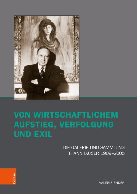 Von wirtschaftlichem Aufstieg, Verfolgung und Exil: Die Galerie und Sammlung Thannhauser 1909–2005