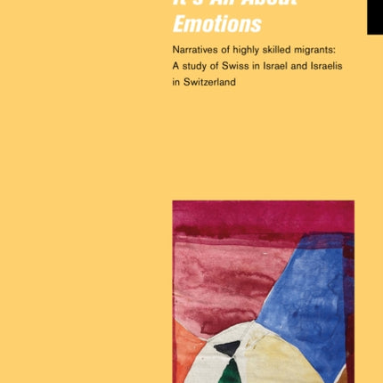 It’s All About Emotions: Narratives of highly skilled migrants: A study of Swiss in Israel and Israelis in Switzerland