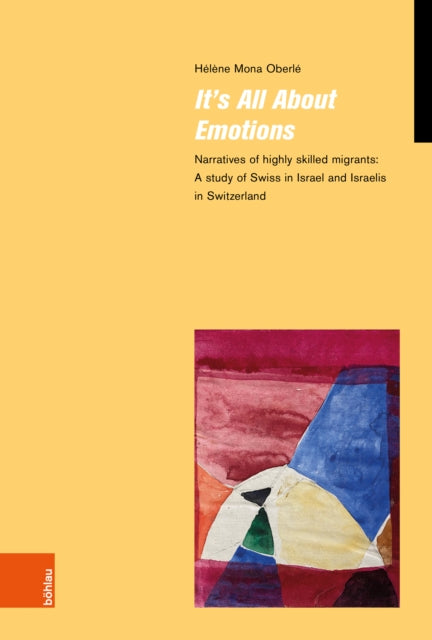 It’s All About Emotions: Narratives of highly skilled migrants: A study of Swiss in Israel and Israelis in Switzerland