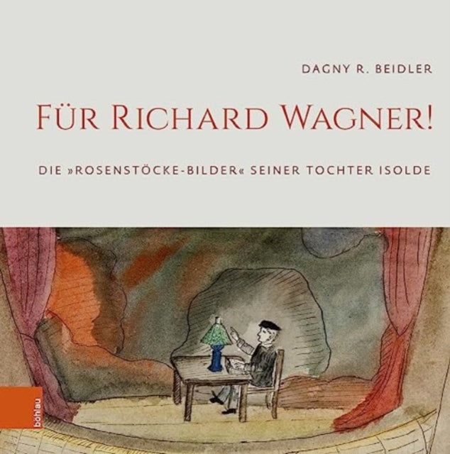 Für Richard Wagner!: Die »Rosenstöcke-Bilder« seiner Tochter Isolde