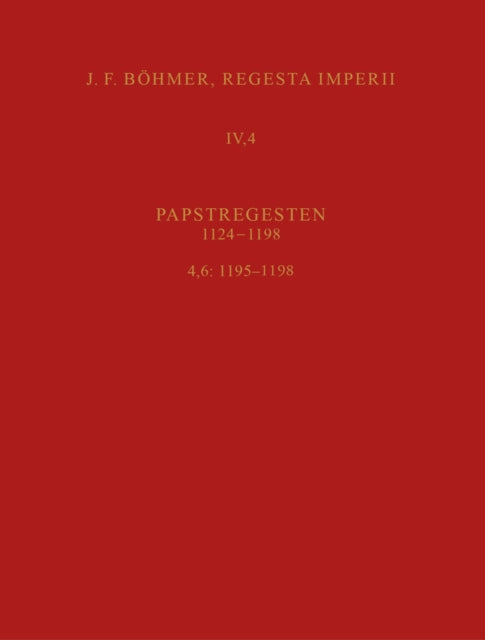 1195-1198. Colestin III.: Vierte Abteilung: Papstregesten 1124-1198. Teil 4: 1181-1198, Lieferung 6