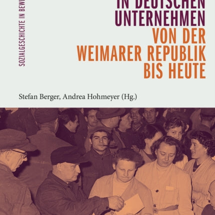 Betriebsräte in deutschen Unternehmen von der Weimarer Republik bis heute