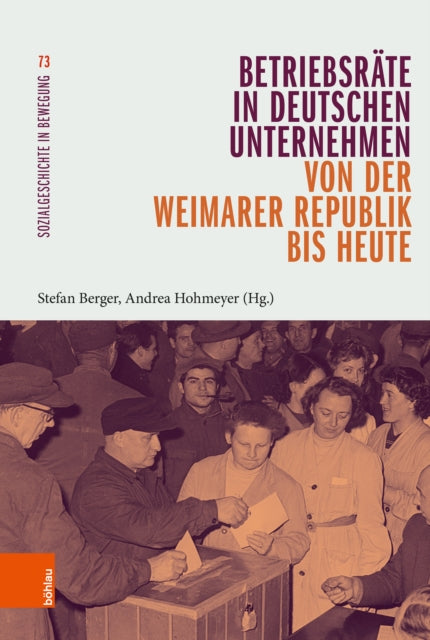 Betriebsräte in deutschen Unternehmen von der Weimarer Republik bis heute