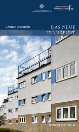 Das Neue Frankfurt: Planen und Bauen für die Metropole der Moderne 1920 bis 1933