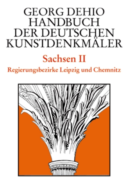 Dehio - Handbuch der deutschen Kunstdenkmäler / Sachsen Bd. 2: Regierungsbezirke Leipzig und Chemnitz