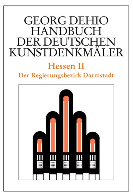 Dehio - Handbuch der deutschen Kunstdenkmäler / Hessen II: Der Regierungsbezirk Darmstadt