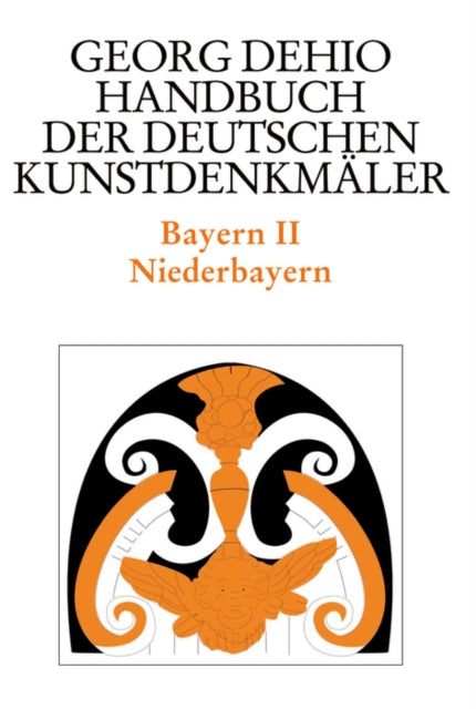 Dehio - Handbuch der deutschen Kunstdenkmäler / Bayern Bd. 2: Niederbayern