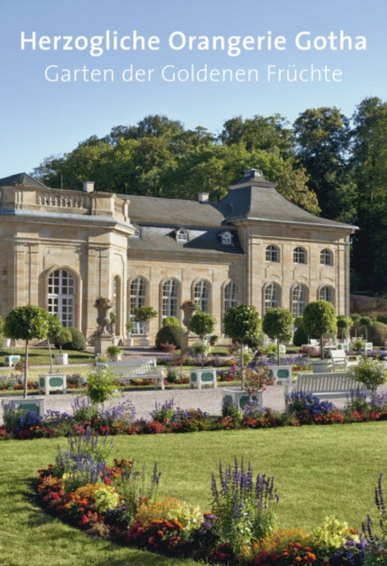 Herzogliche Orangerie Gotha: Garten der Goldenen Früchte