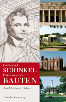 Karl Friedrich Schinkel. Führer zu seinen Bauten: Band 1: Berlin und Potsdam