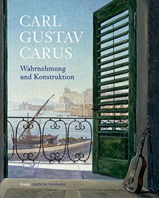 Carl Gustav Carus: Wahrnehmung und Konstruktion