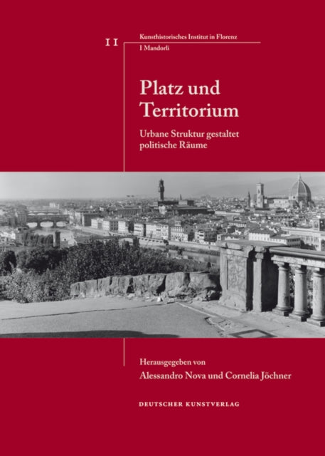 Platz und Territorium: Urbane Struktur gestaltet politische Räume