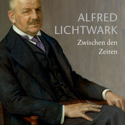 Alfred Lichtwark: Zwischen den Zeiten