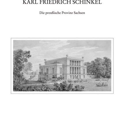 Karl Friedrich Schinkel: Die preußische Provinz Sachsen